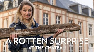 A rotten Surprise at the Chateau  How to Renovate a Chateau Without killing your partner [upl. by Skier468]