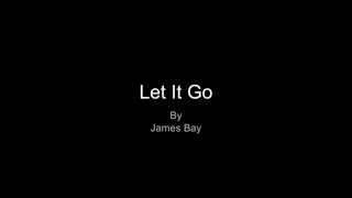 Let it Go by James Bay Lyrics [upl. by Alfred783]