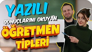 Yazılı Sonuçlarını Okuyan 7 Öğretmen Tipi 👨🏻‍💼👩🏻‍💼 [upl. by Mckeon]