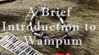 A Brief Introduction to Wampum [upl. by Leahcir972]