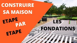 COMMENT CONSTRUIRE UNE MAISON ETAPE PAR ETAPE FONDATIONS [upl. by Hesler]