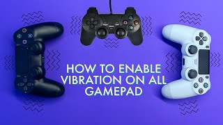 HOW TO ENABLE VIBRATION ON ALL GAMEPAD WIRED OR WIRELESS  2021 HD [upl. by Atiuqaj]