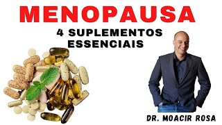 4 SUPLEMENTOS Essenciais na MENOPAUSA  Dr Moacir Rosa [upl. by Eannaj]