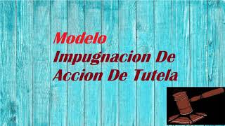 IMPUGNACION de ACCION de TUTELA Modelo [upl. by Itra]