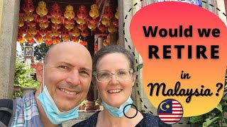 Will We Retire In Malaysia Our List Of Pros And Cons For Living In Malaysia [upl. by Gonzalez]