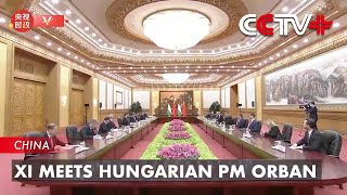 Xi Meets Hungarian PM Orban [upl. by Wilona]