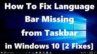 How To Fix Language Bar Missing from Taskbar in Windows 10 2 Fixes [upl. by Yong323]