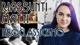 Il Neoclassicismo riassunto ESTREMO  Riassunti Matti [upl. by Kcirdahc690]