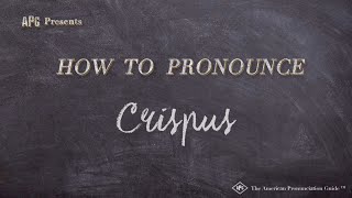 How to Pronounce Crispus [upl. by Beauvais]