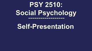 PSY 2510 Social Psychology SelfPresentation [upl. by Bogart]