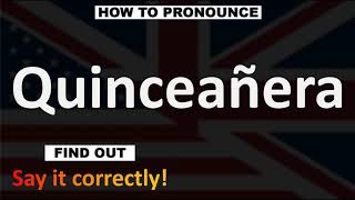 How to Pronounce Quinceañera CORRECTLY [upl. by Animor]