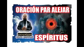 CÓMO ALEJAR MALOS ESPÍRITUS o ENTIDADES  ORACIÓN PODEROSA  Esoterismo Ayuda Espiritual [upl. by Malvina]