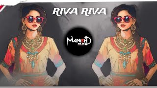 Riva Riva Song  Teenmar Mix  Manish Remix Ytl 2025new [upl. by Enerol]