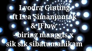 Lyodra Ginting ft Lea Simanjuntak X JFlow  biring manggis X sik sik sik sibatumanikam [upl. by Zulaledairam]