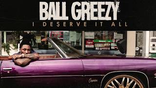 Ball Greezy Feat Mike Smiff Kase1 Major Nine  I Deserve It All [upl. by Aylmar]