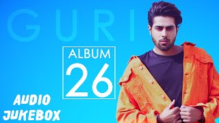 GURI  26 FULL ALBUM AUDIO JUKEBOX  Punjabi Songs 2018  Geet MP3 [upl. by Calendra]