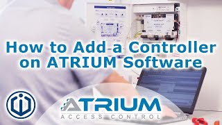 How to add a controller on ATRIUM software  ATRIUM Online Access Control [upl. by Vinay]